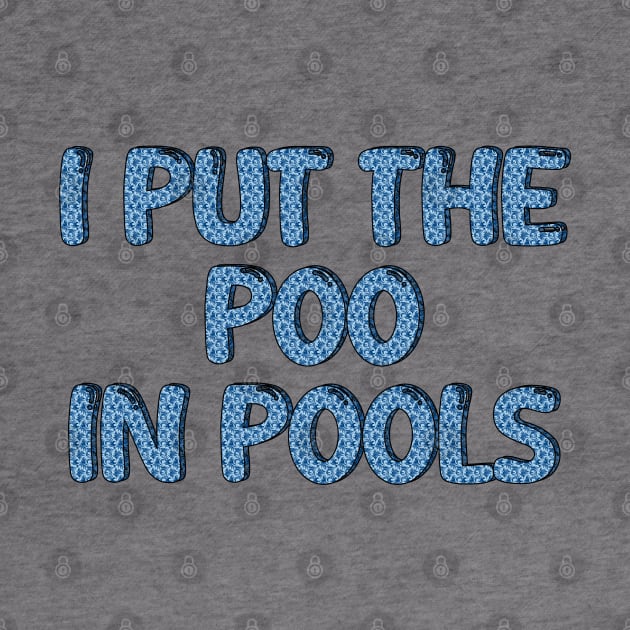 I PUT THE POO IN POOLS by mdr design